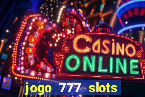 jogo 777 slots paga mesmo